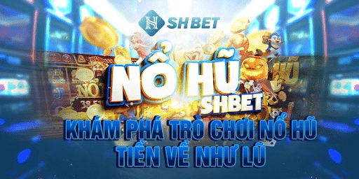 Lưu ý khi chơi nổ hũ tại Shbet